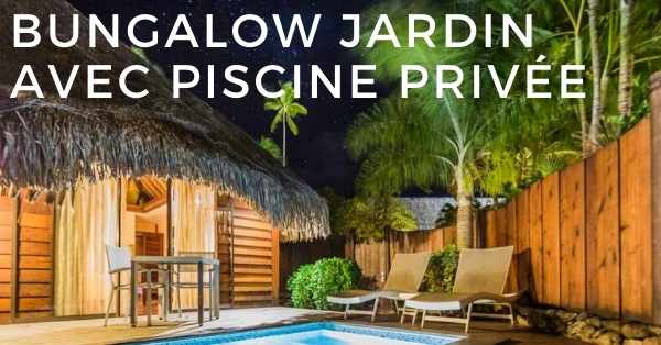 bungalow jardin avec piscine privée a l'hotel Manava Moorea Resort & Spa sur l'ile de Moorea en Polynésie