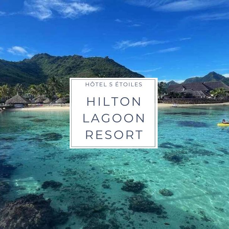 Hôtel HILTON LAGOON RESORT***** sur l'ile de Moorea en Polynésie