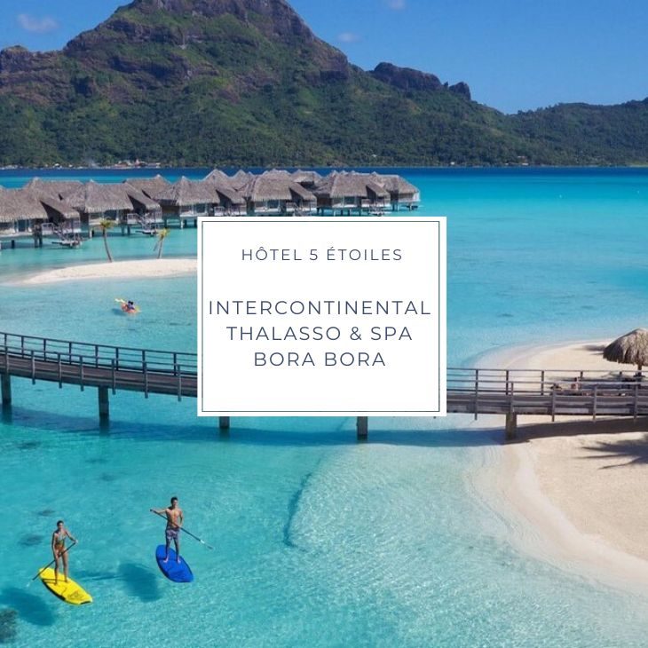 hotel 5 etoiles INTERCONTINENTAL THALASSO & SPA a Bora Bora en Polynésie