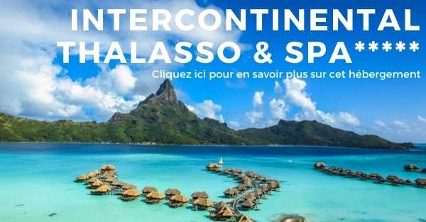 hotel InterContinental Thalasso and spa BORA BORA sur l'ile de Bora Bora en Polynésie