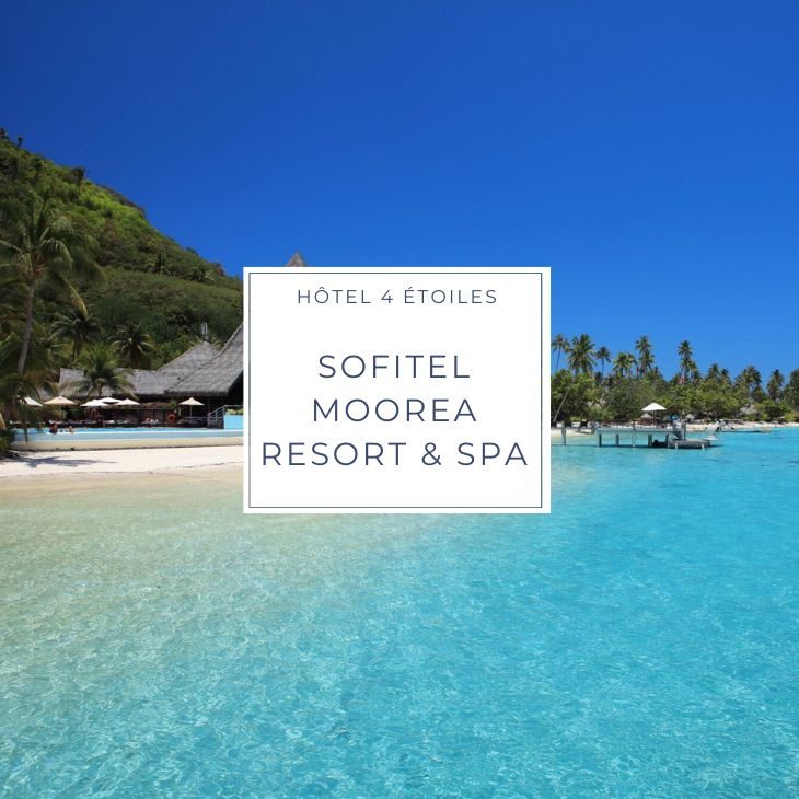 Hôtel SOFITEL IA ORA MOOREA RESORT & SPA***** sur l'ile de Moorea en Polynésie