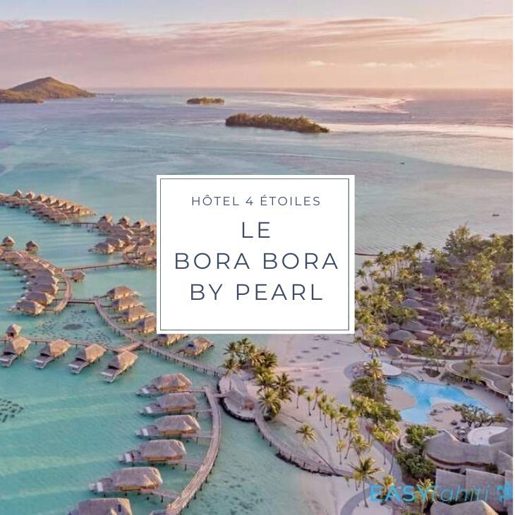 hotel 4 etoiles LE BORA BORA by PEARL a Bora Bora en Polynésie