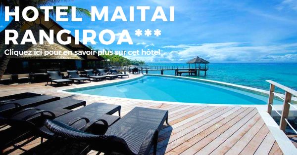 hotel Maitai sur l'ile de Rangiroa en Polynésie