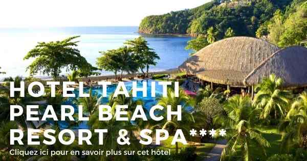 hotel TAHITI PEARL BEACH RESORT et SPA sur l'ile de Tahiti en Polynésie