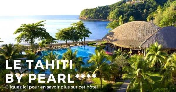 hotel Le Tahiti by PEARL sur l’ile de Tahiti en Polynésie
