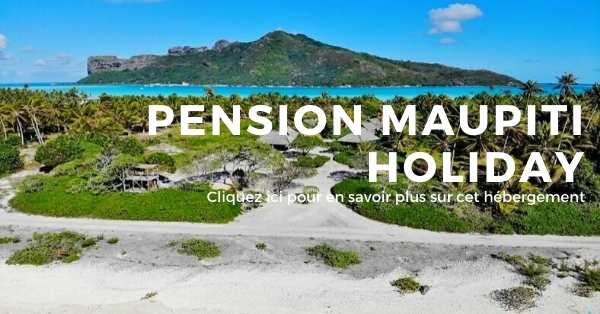 pension maupiti holiday sur l’ile de Maupiti en Polynésie