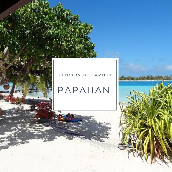 pension de famille PAPAHANI sur l'ile de Raiatea en Polynésie